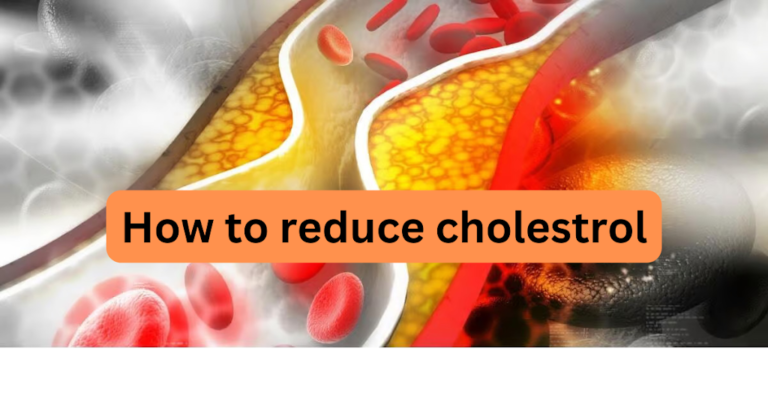 How to reduce cholestrol : with some effective way